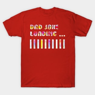 Dad joke loading ... !!! T-Shirt